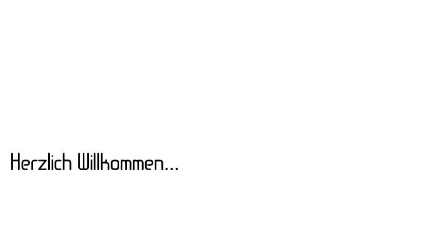 Herzlich Willkommen...
